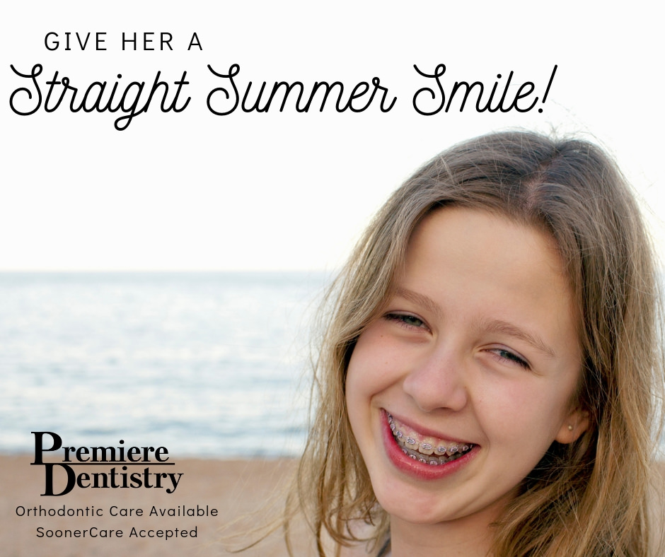 Give her a straight summer smile Premiere Dentistry Orthodontic care available Soonercare accepted